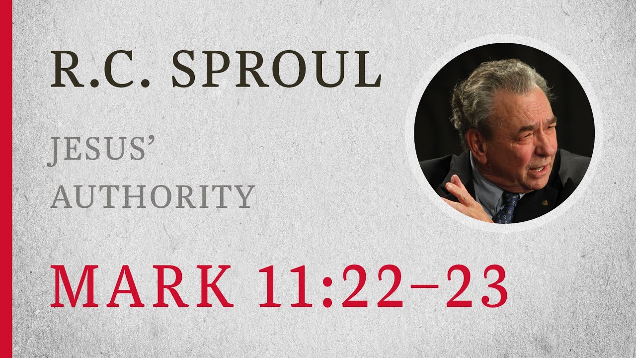 Praying in Faith (Mark 11:22–33) — A Sermon by R.C. Sproul