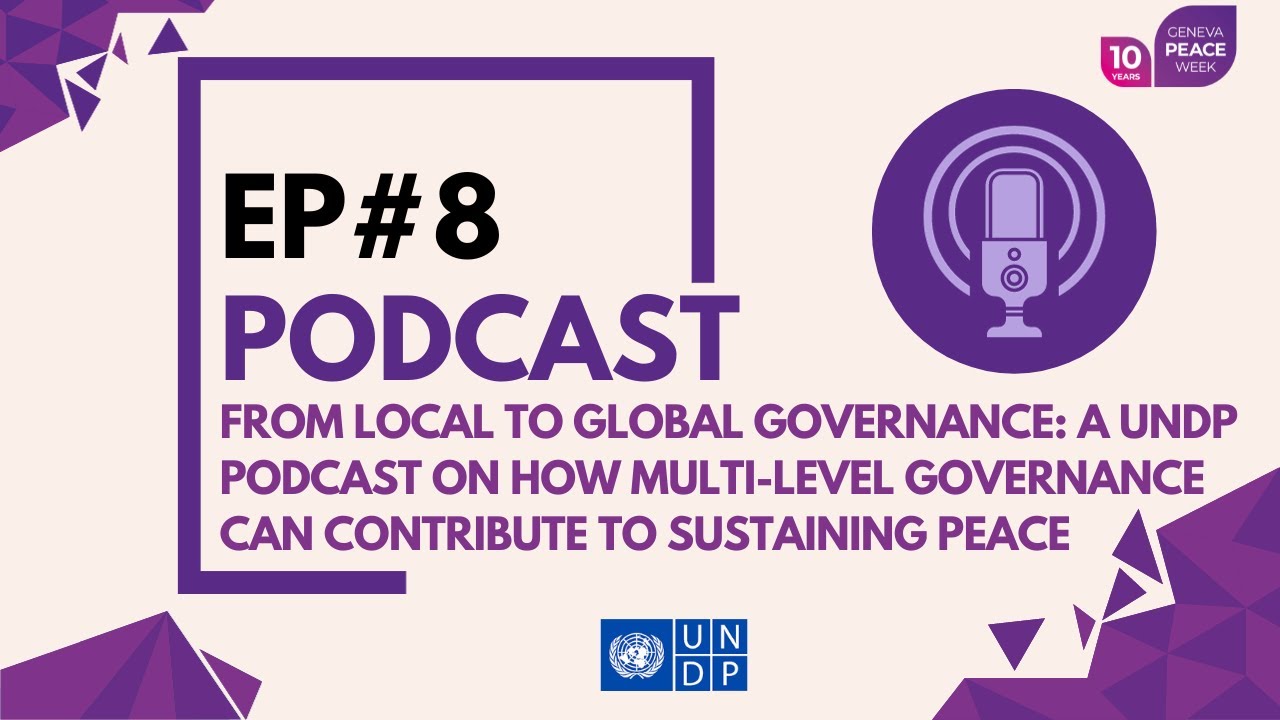 EP#8: From Local to Global Governance: a UNDP podcast