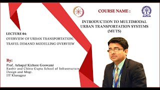 Lecture 04: Overview of urban transportation: Travel demand modelling overview