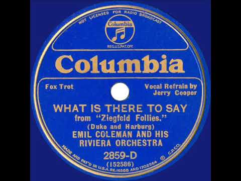 1933 Emil Coleman - What Is There To Say (Jerry Cooper, vocal)