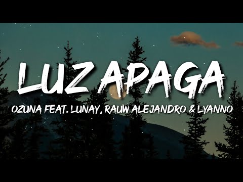 Ozuna - Luz Apaga feat. Lunay, Rauw Alejandro & Lyanno (Letra / Lyrics)