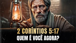 O Impacto de 2 Coríntios 5:17 – Nova Criatura: O Que Significa Ser Transformado?