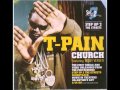 T-Pain feat. Teddy Verseti Church HQ! 