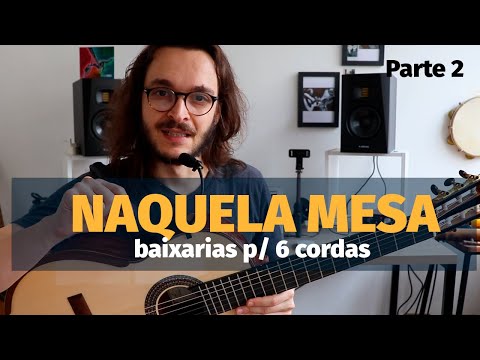Naquela mesa - Video aula (parte 2)