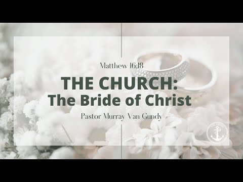 The Church: The Bride of Christ