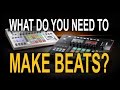 What do you need to start making beats? 