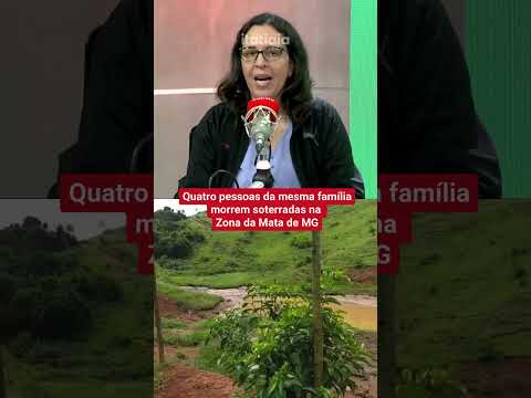 QUATRO PESSOAS DA MESMA FAMÍLIA MORREM SOTERRADAS NA ZONA DA MATA DE MG