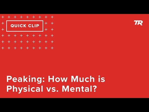 Peaking: How Much is Physical vs. Mental?  (Ask a Cycling Coach 311)