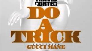 Travis Porter Featuring Gucci Mane Do A Trick