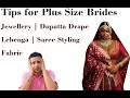 Tips For Fat Plus Size Bride Jewellery Tips Saree Tips Lehenga Tips Blouse Tips Look Slim