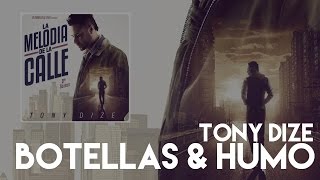 Tony Dize - Botellas &amp; Humo [Official Audio]