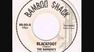 The Bamboo's "Blackfoot"