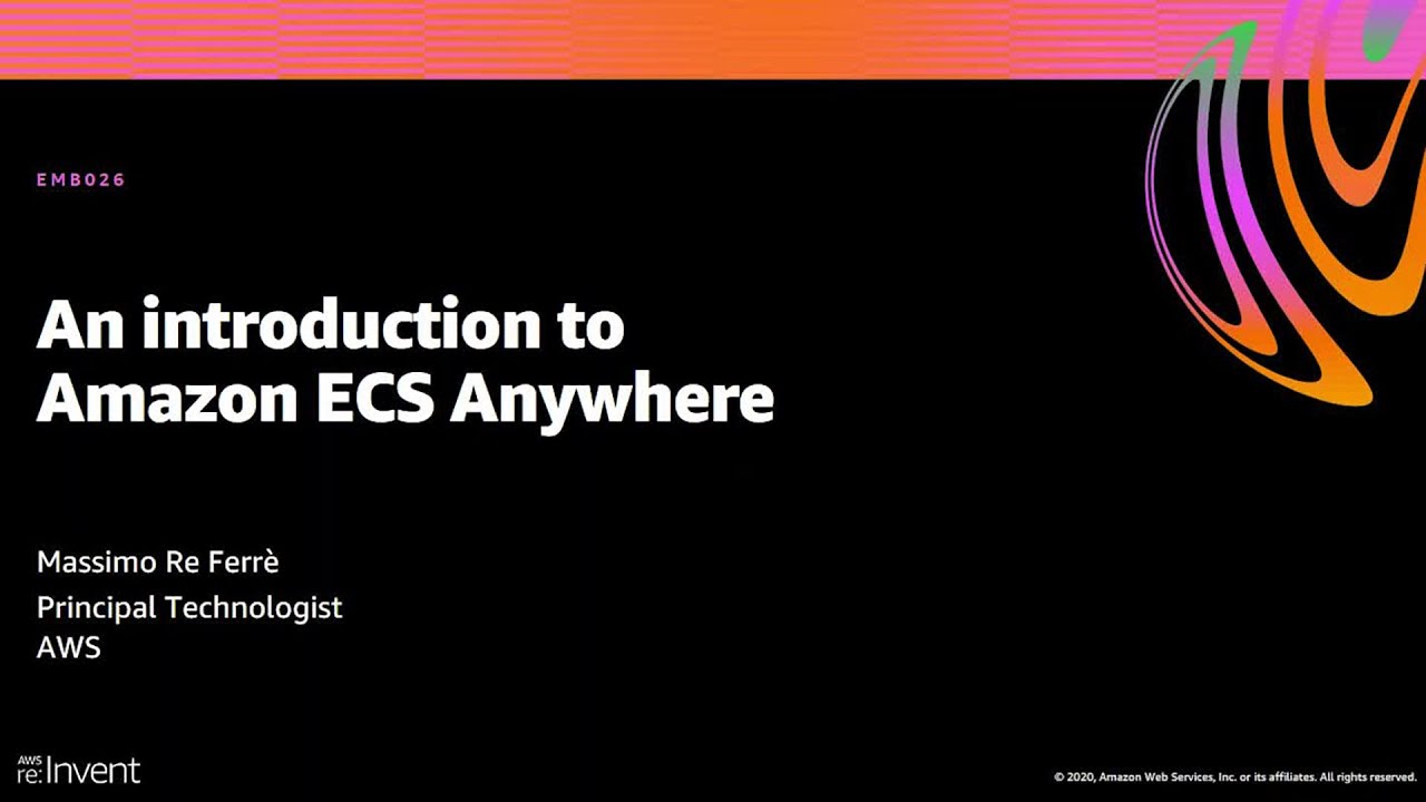 AWS re:Invent 2020: An introduction to Amazon ECS Anywhere