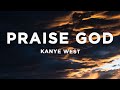Kanye West Praise God Lyrics Even If You Are not Ready For The Day It Cannot Always Be Night