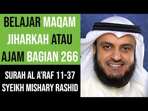 Maqam Jiharkah / Ajam 266 - Surah Al A'raf 11-37 Syeikh Mishary Rashid Alafasy