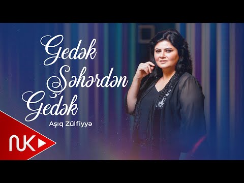 Asiq Zulfiyye - Gedek Seherden Gedek (Yeni 2026)
