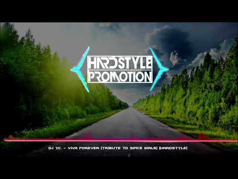 Dj T.c - Viva Forever (Tribute To Spice Girls) (Hardstyle)