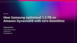 AWS re:Invent 2025 - How Samsung optimized 1.2 PB on Amazon DynamoDB with zero downtime (DAT323)
