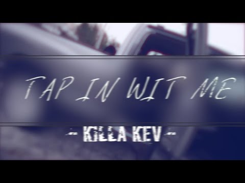 Killa Kev  - Tap In Wit Me (Official Video) 2017