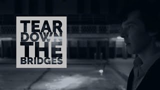 Sherlock || Tear Down The Bridges