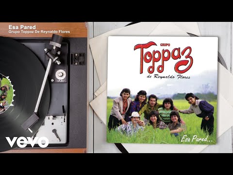 Grupo Toppaz De Reynaldo Flores - Esa Pared (Audio)