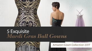 5 Exquisite Mardi Gras Ball Gowns Amazon Gown Collection 2017