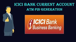 Icici Current account atm pin generation | Icici Current account debit card pin generation