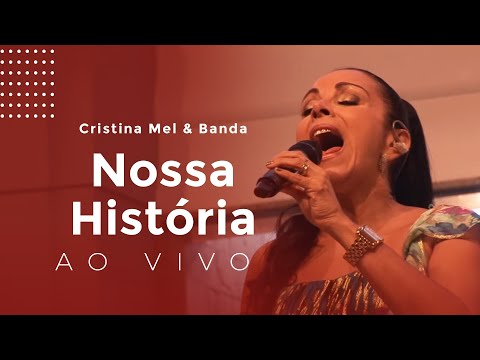 Cristina Mel e Banda - Nossa História (Ao Vivo)