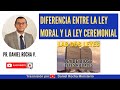 Diferencia entre la Ley Moral y la Ley Ceremonial - Pastor Daniel Rocha V. - Daniel Rocha Ministerio