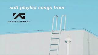 soft playlist songs from YG ENT.