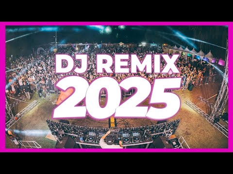DJ REMIX 2025 - Remixes & Mashups of Popular Songs 2025 | DJ Remix Club Music Disco DJ Mix 2024