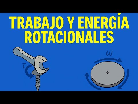 Trabajo Rotacional y Energía Cinética Rotacional | Física Explicada Fácil