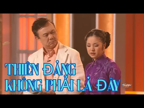Cùng cười sảng khoái khi xem vở hài kịch "Thiên Đàng Không Phải Là Đây" với sự góp mặt của Chí Tài