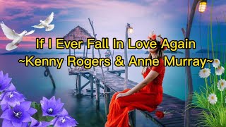 IF I EVER FALL IN LOVE AGAIN ~ Kenny Rogers &amp; Anne Murray( Lyrics)