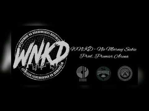 WNKD - Nie Marnuj Siebie (prod. PremierArena)