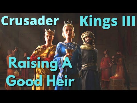 Raising a good Heir! - CK3 Guide