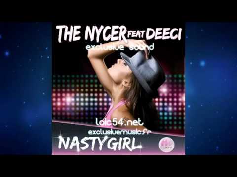The Nycer feat Deeci - Nasty Girl .HQ RIP. [exclusivemusic.flv