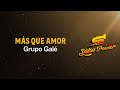 Más Que Amor, Grupo Galé - Video Letra - Salsa Power