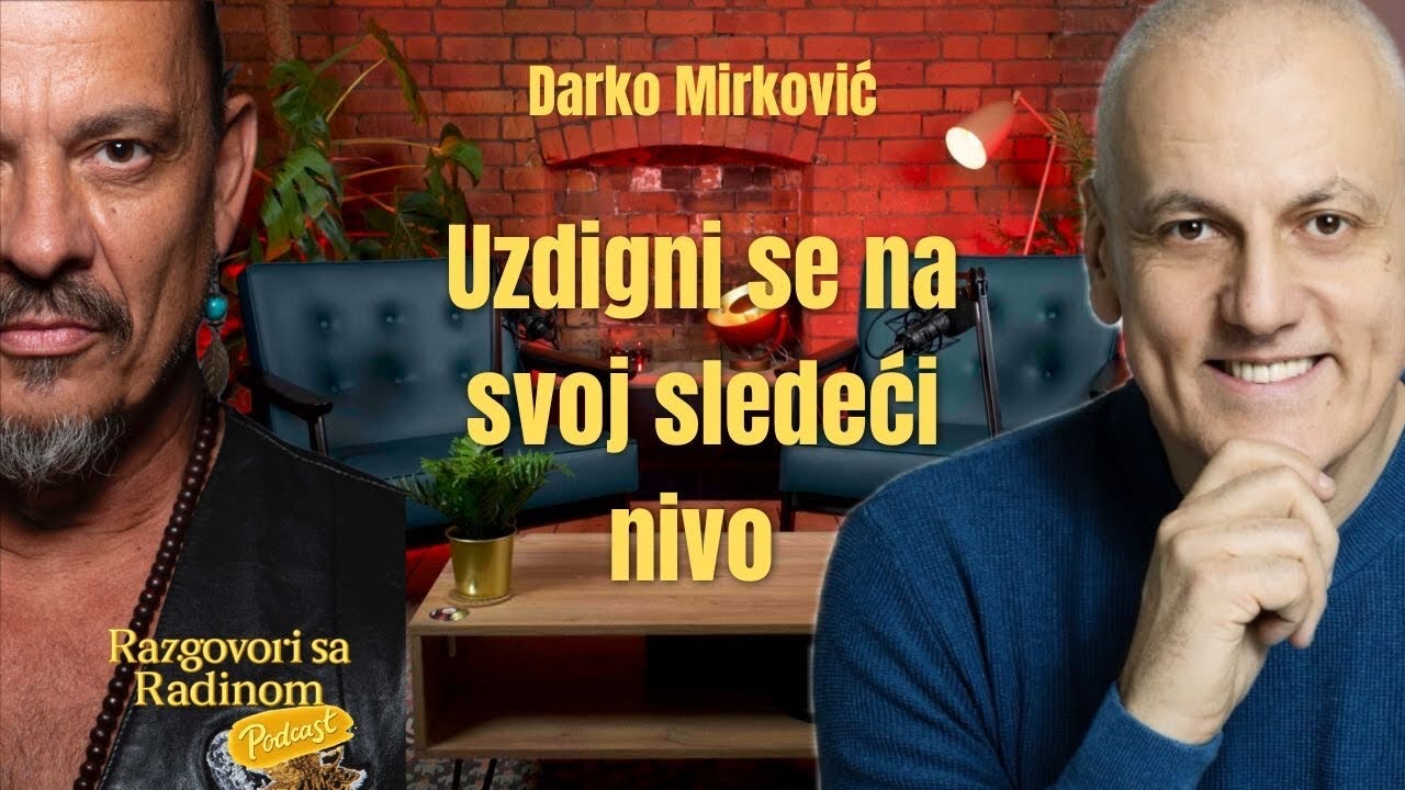 Uzdigni se na svoj sledeći nivo - Darko Mirković - Razgovori sa Radinom