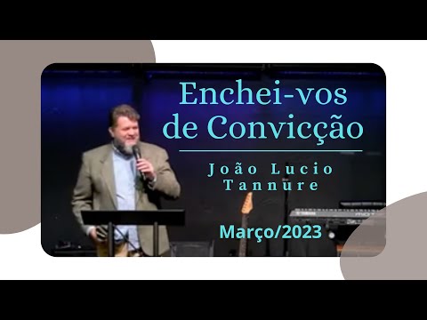 João Lucio Tannure - Enchei vos de Convicção