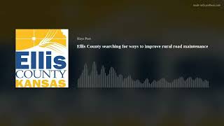 Ellis County searching for ways to improve rural road maintenance