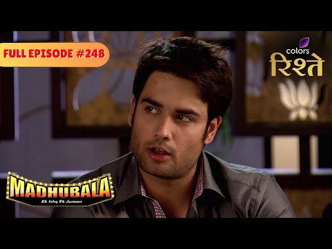 Madhubala – Ek Ishq Ek Junoon | RK wants a Second Chance | Full Ep - 248 | Colors Rishtey