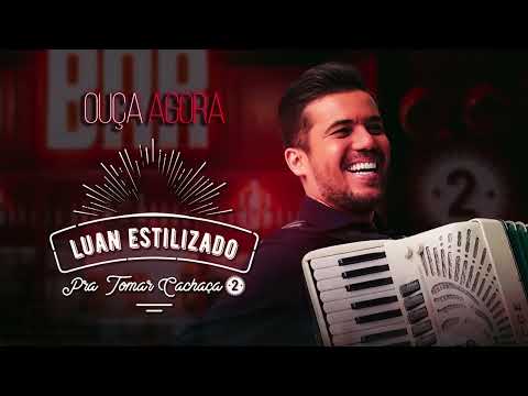 PRA TOMAR CACHAÇA 2 -  LUAN ESTILIZADO (COMPLETO)