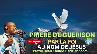 Psaumes 90, 51 Prière de Guérison Par la Foi, Au Nom de Jésus. Past. Jean Claude Derisier Zoom