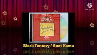 Download lagu Black Fantasy - Buat Kamu (Digitally Remastered Audio / 1987) mp3