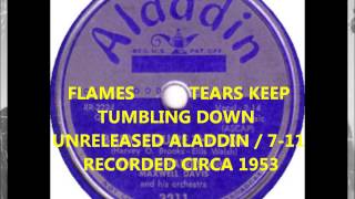 FLAMES - TEARS KEEP TUMBLING DOWN - UNRELEASED ALADDIN / 7-11 RECORDED CIRCA 1953