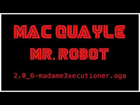 Mac Quayle  - Mr. Robot 2.0_6-madame3xecutioner.oga