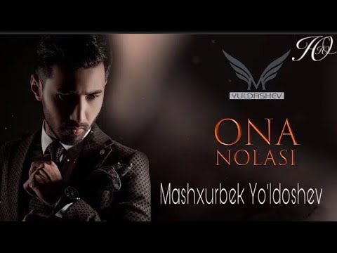Mashxurbek Yuldashev - Ona nolasi | Машхурбек Юулдашев - Она ноласи