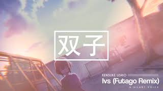 Kensuke Ushio - Ivs (Futago Remix) [A Silent Voice]