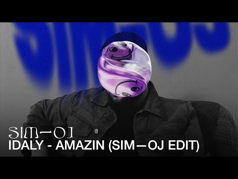 Idaly - Amazin'  (SIM—OJ EDIT)